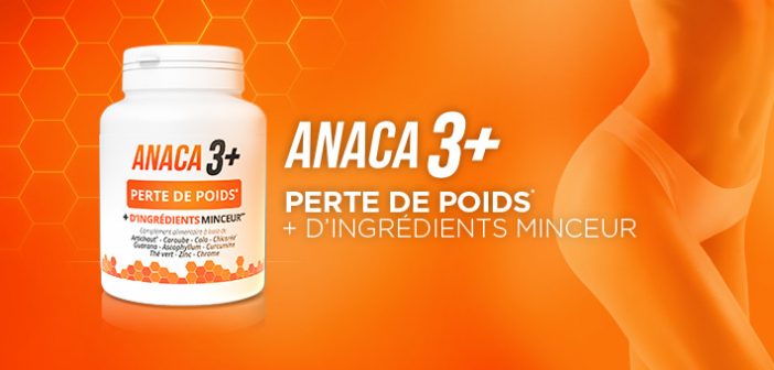 Le nouveau complément alimentaire Anaca3+ perte de poids